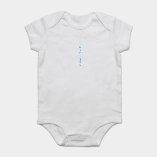 I got you Baby Bodysuit